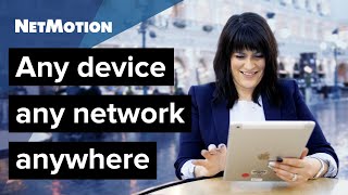 NetMotion: any device, any network, anywhere