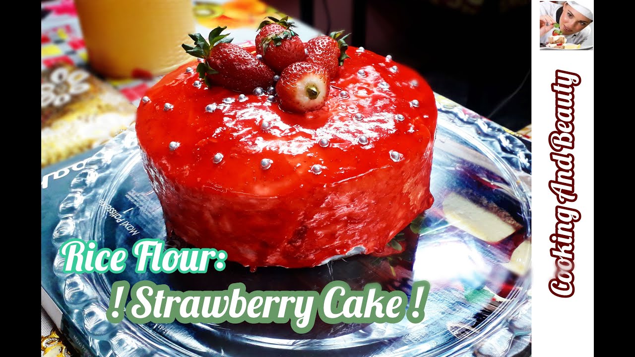 Rice Flour Cake Recipe With Strawberry Gel (Gluten Free Cake) By Cooking And Beauty YouTube