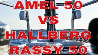 Amel 50 VS Hallberg Rassy 50