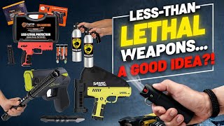 Less-Than-Lethal Weapons...A Good Idea For Civilian EDC?!!