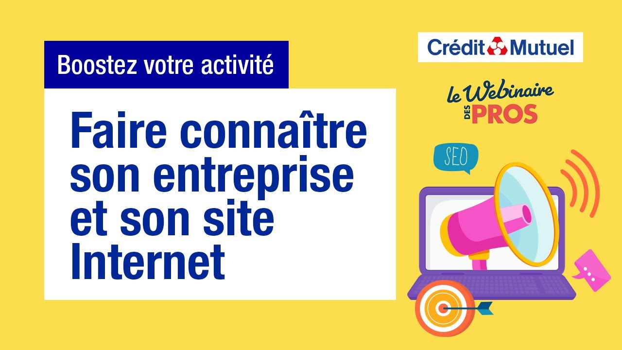 Faire connaître son entreprise et son site internet / Le Webinaire des Pros
