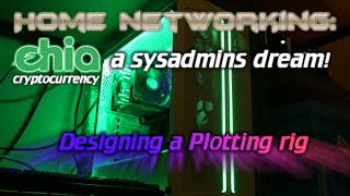 Home Networking Chia - Designing A Plotting Rig