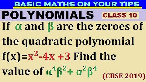 If  α and β are zeroes of the quadratic polynomial f(x)=x²-4x +3 Find the value of α^4β^2+ α^2β^4