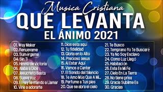 MÚSICA CRISTIANA QUE LEVANTA EL ÁNIMO 2021 - HERMOSAS ALABANZAS CRISTIANAS DE ADORACION 2021