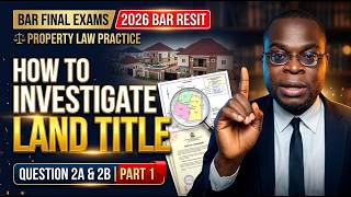 2026 BAR  FINAL EXAM (RESIT): How to Investigate Land Title Before Buying | Property Law Practice