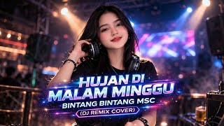 HUJAN DI MALAM MINGGU – DJ REMIX TERBARU 2026 🎧 BINTANG BINTANG MSC (DJ REMIX COVER)