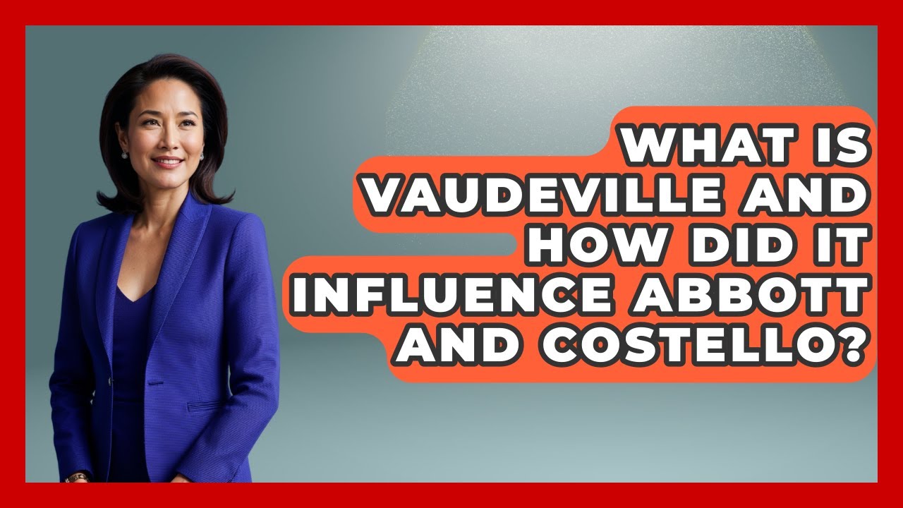 What Is Vaudeville And How Did It Influence Abbott And Costello? - Im a 50s Baby