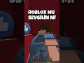 ROBLOX mu yoksa SEVGİLİN mi?