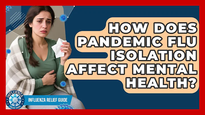 How Does Pandemic Flu Isolation Affect Mental Health? - Influenza Relief Guide