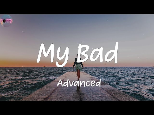 My Bad (feat. SHAUN) - Advanced (Lyrics) class=