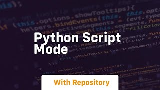 Python Script Mode