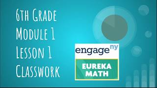 Engage NY //  Eureka Math Grade 6 Module 1 Lesson 1 Classwork