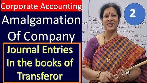 2. Amalgamation of Company - Journal Entries In the books of the Transferor from Corporate Accounts