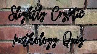 Slightly Cryptic Pathology Quiz: Cases 1-5 - Pathology mini tutorials