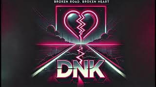 Broken Road, Broken Heart-Dnk Music