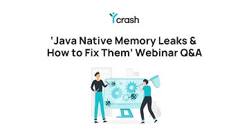 ‘Java Native Memory Leaks & How to Fix Them’ Webinar | Q&A