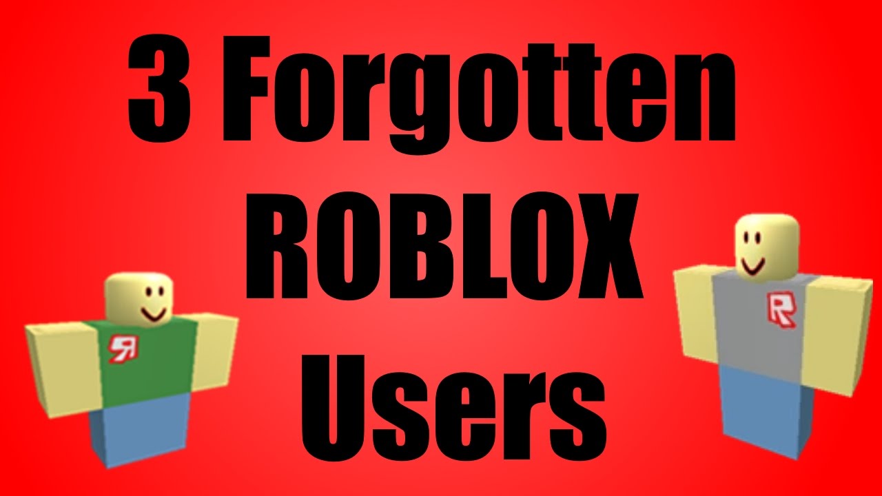 3 Forgotten Roblox Users Youtube - the 3 forgotten users of roblox youtube