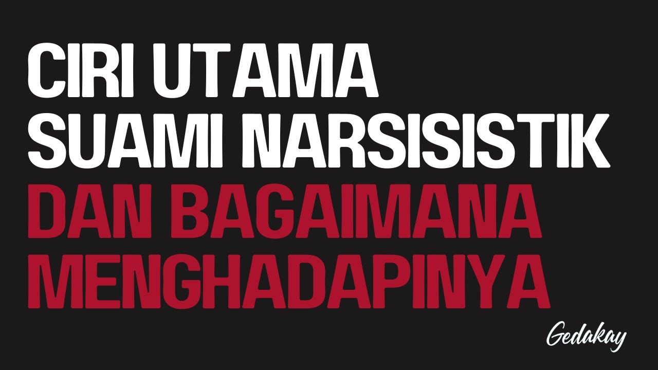 Ciri utama suami narsisistik dan bagaimana menghadapinya