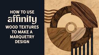 Create a Wooden Marquetry Design in Affinity using Wood Textures