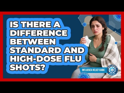 Is There A Difference Between Standard And High-dose Flu Shots? - Influenza Relief Guide