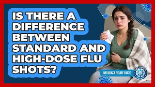 Is There A Difference Between Standard And High-dose Flu Shots? - Influenza Relief Guide