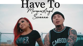 MarquesAngel - Have To ft. Sivanna (Official Music Video)