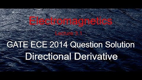 Electromagnetics|Lec 3.1 |GATE 2014 ECE problem solving| |Directional Derivative