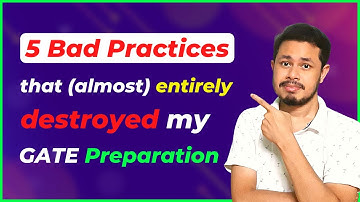 5 Bad habits that (almost) destroyed my entire GATE Preparation | GATE 2022