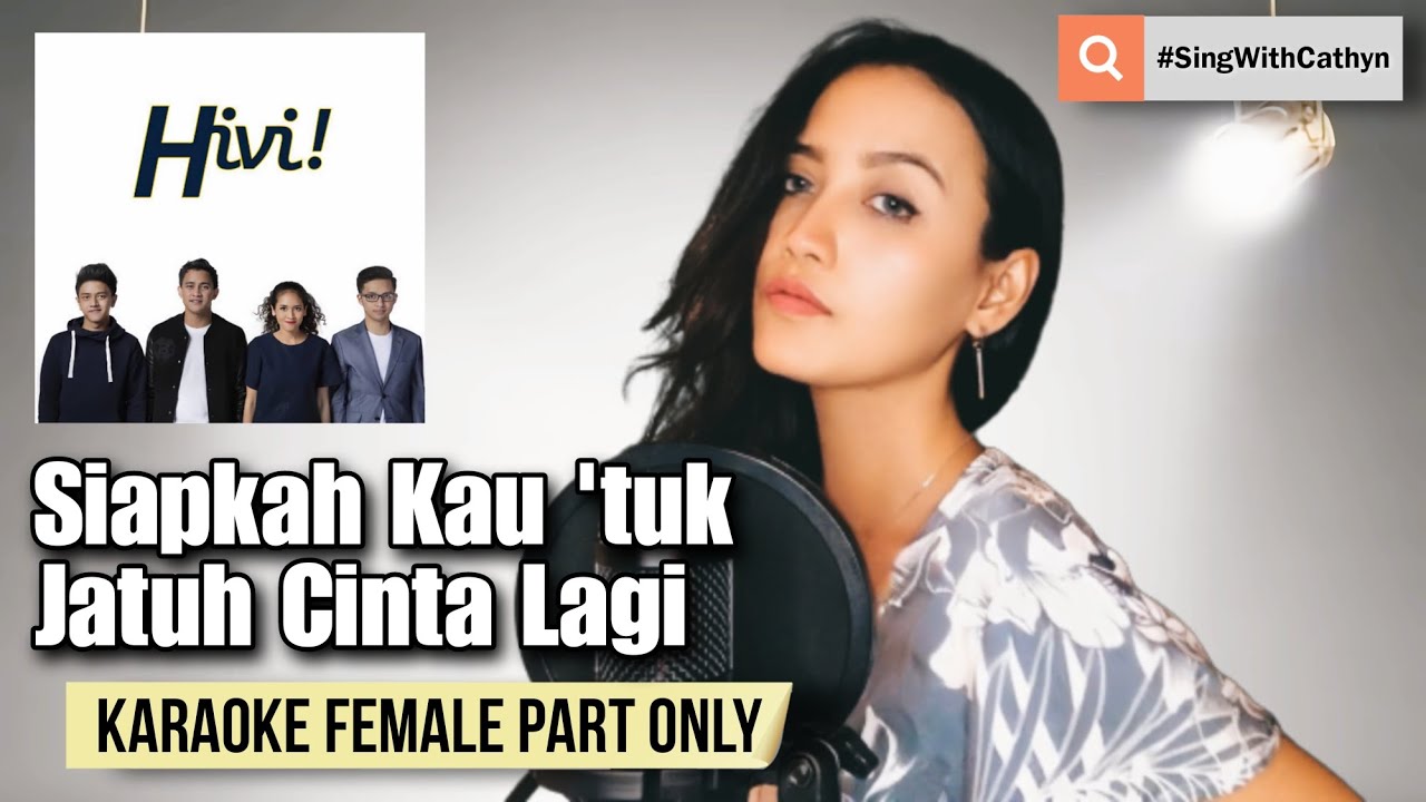Siapkah Kau 'tuk Jatuh Cinta Lagi - HIVI! (Karaoke Female Part Only)