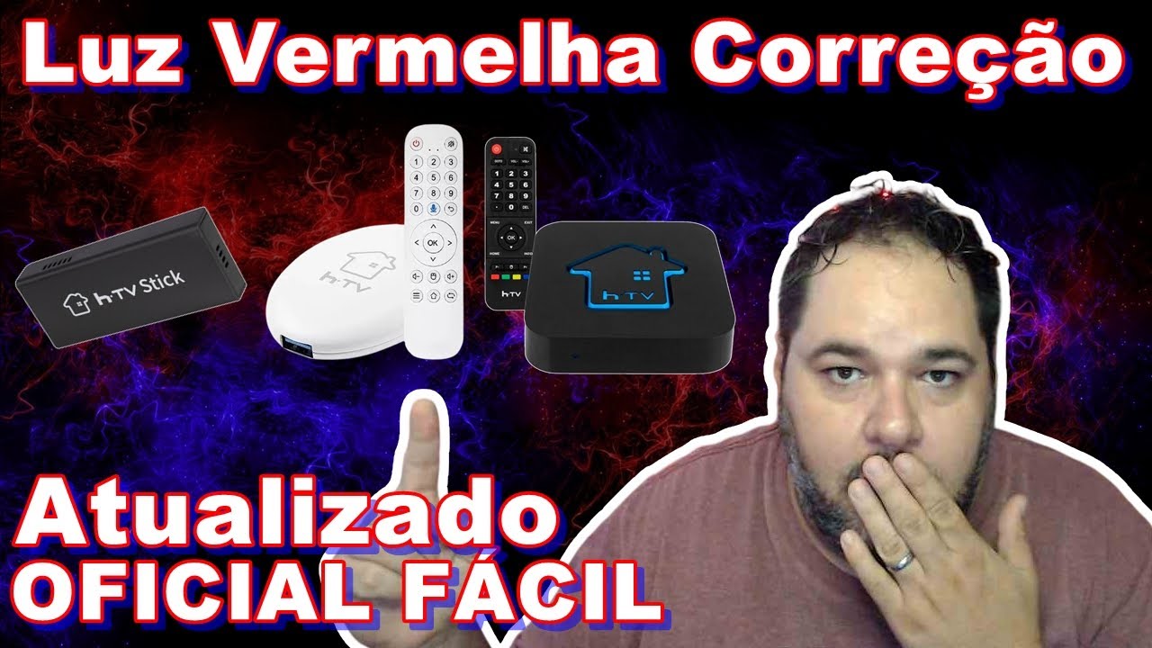 Correção de Luz Vermelha HTV Stick, Cast, H7, H8, H9 e UniTV S1 ATUALIZADO