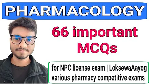 🎯 66 Important Pharmacology MCQs for Nepal Pharmacy Council & Various Competitive Pharmacy Exams