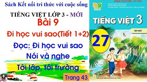 Bài 9 Đi học vui sao|Tiết 1, 2 Đọc Đi học vui sao| Nói và nghe Tới lớp tới trường| Tiếng Việt 3| #27