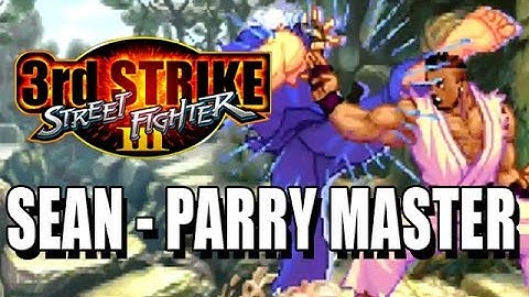 SEAN - PARRY MASTER: 3RD Strike (SF Legacy Part 8)