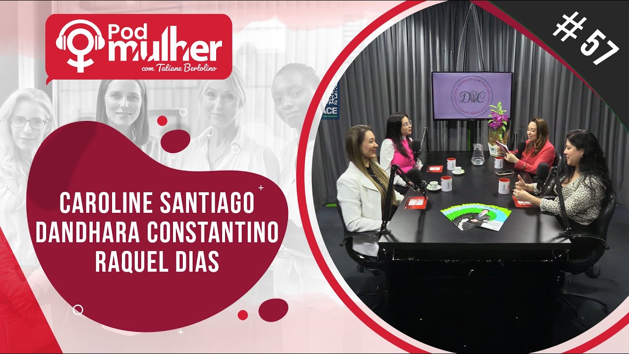 PodMulher #57 Dra Dandhara Constantino, Dra Caroline Santiago e Raquel Dias