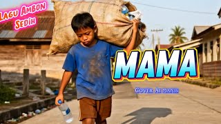 Download Lagu Lagu Ambon Sedih || MAMA (Lio Matital) Cover Ai Manis MP3