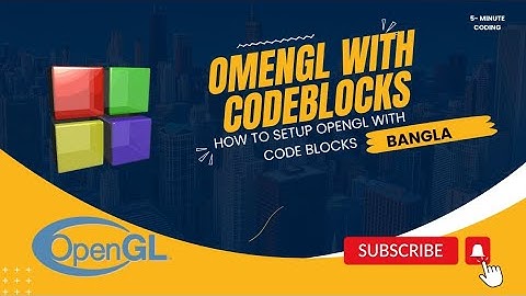 How to setup openGL with code blocks 16.01 windows 7/8/10 in Bangla