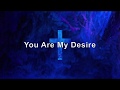 You Are My Desire (Spontaneous Song) (Lyrics) - Josh Baldwin | Moment