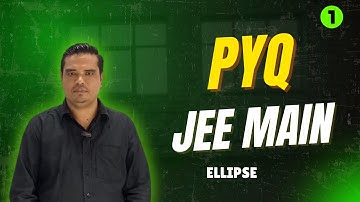 Ellipse JEE Main & Advanced PYQ |Previous Year Questions with Solutions | Conic Sections for IIT JEE