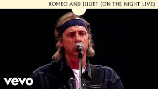 Dire Straits  Romeo And Juliet (On The Night Live)