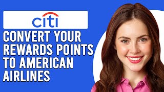 How To Convert Your Citi Rewards Points To AA (How To Transfer Your Citi Rewards Points To AA)