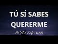 Natalia Lafourcade - Tú Sí Sabes Quererme - Letra