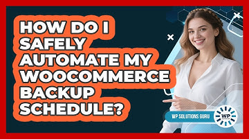 How Do I Safely Automate My WooCommerce Backup Schedule?
