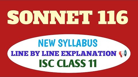 ISC | CLASS 11| NEW SYLLABUS |  WILLIAM SHAKESPEARE| SONNET 116| LINE BY LINE EXPLANATION|  THEME 💞