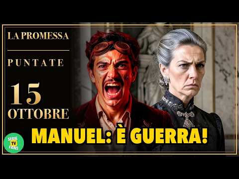Video LA PROMESSA ANTICIPAZIONI 15 OTTOBRE: Manuel scopre Leocadia e le dichiara guerra
