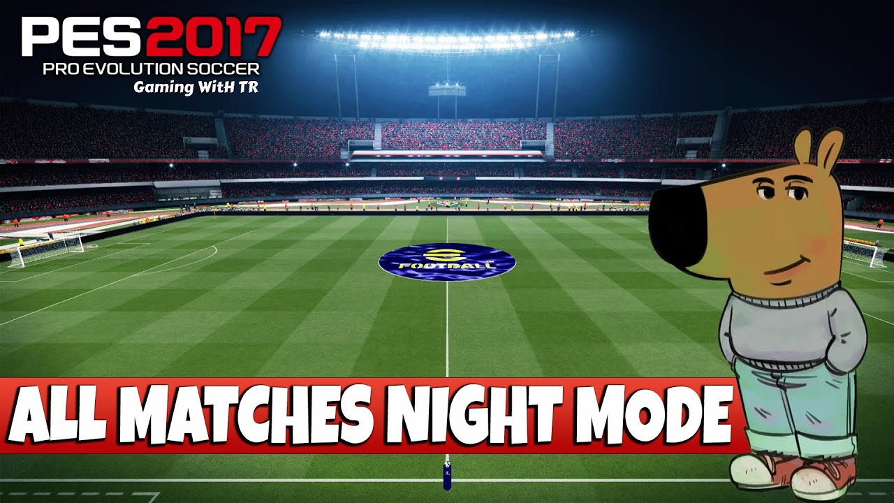 PES 2017 ALL MATCHES NIGHT MODE UPDATE - YouTube