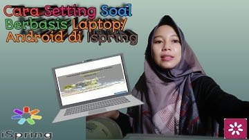 Cara Setting Soal Berbasis Android/Laptop di Ispring