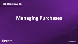 Purchase Management, Software Procurement & License Processing in Flexera One