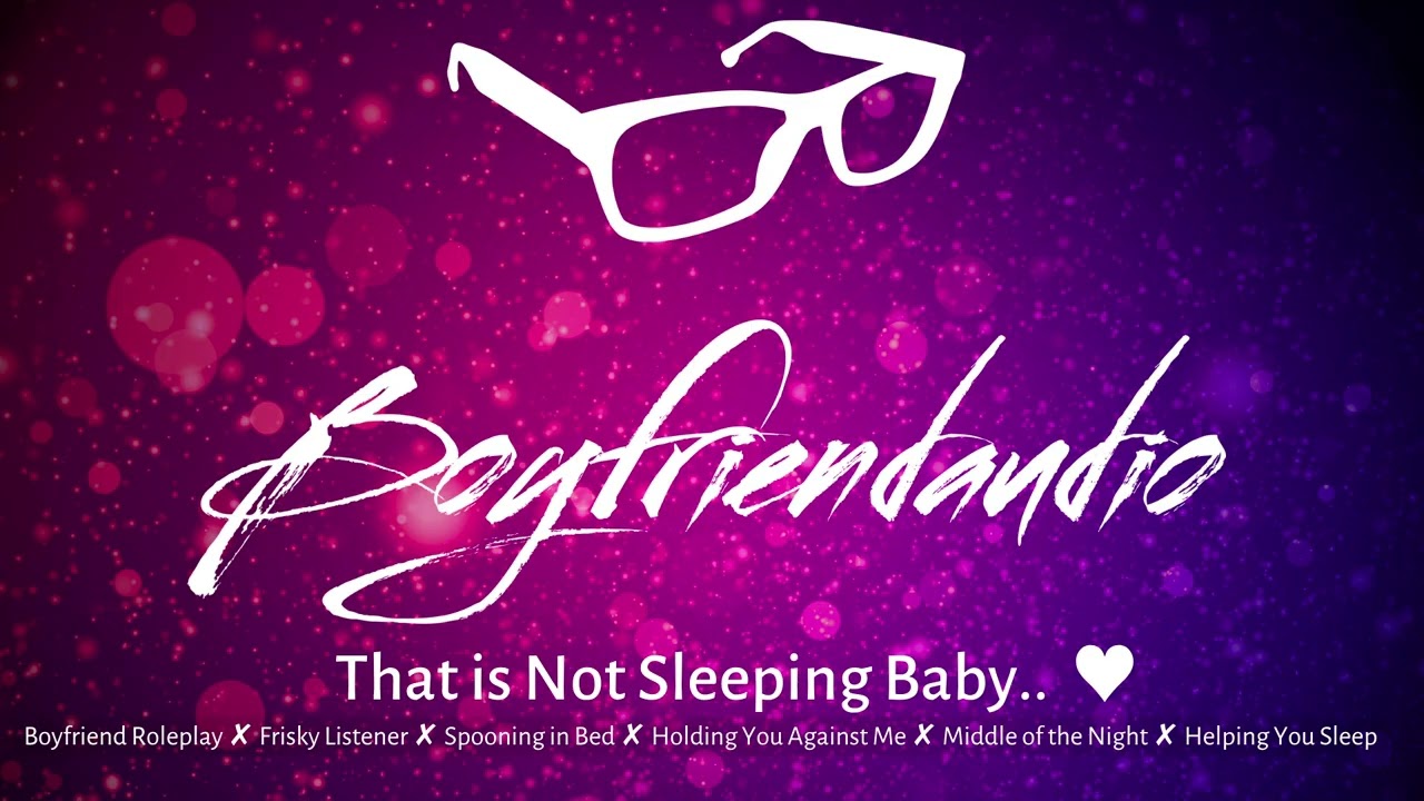 That Isn't Sleeping Baby.. [Boyfriend Roleplay][Cuddly][Spooning You Tightly][Needy GF] ASMR