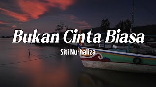 Bukan Cinta Biasa – Siti Nurhaliza | Lirik Lagu