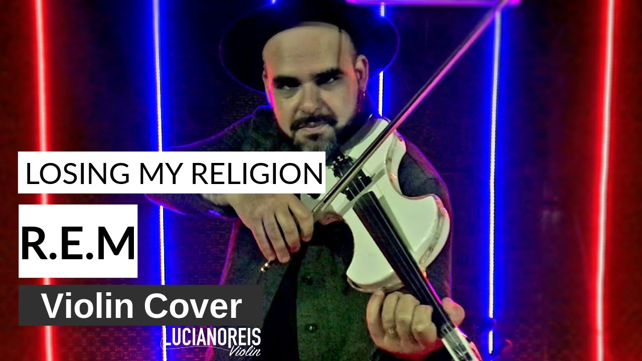 Losing My Religion Remix REM (Violin Cover) Luciano Reis YouTube
